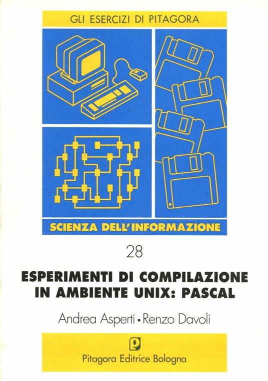 Esperimenti di compilazione in ambiente Unix: Pascal - Andrea Asperti,Renzo Davoli - copertina