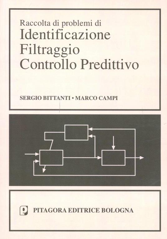 Raccolta di problemi di identificazione filtraggio controllo predittivo - Sergio Bittanti,Marco Campi - copertina