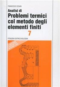 Analisi di problemi termici col metodo degli elementi finiti - Francesco Cesari - copertina