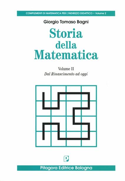 Storia della matematica. Vol. 2: Dal Rinascimento ad oggi - Giorgio Tomaso Bagni - copertina