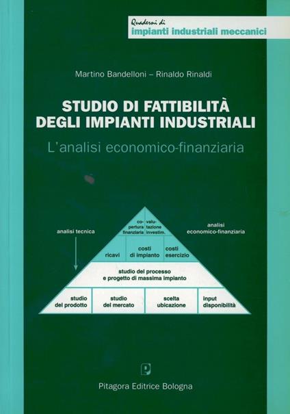 Studio di fattibilità degli impianti industriali. L'analisi economico-finanziaria - Martino Bandelloni,Rinaldo Rinaldi - copertina