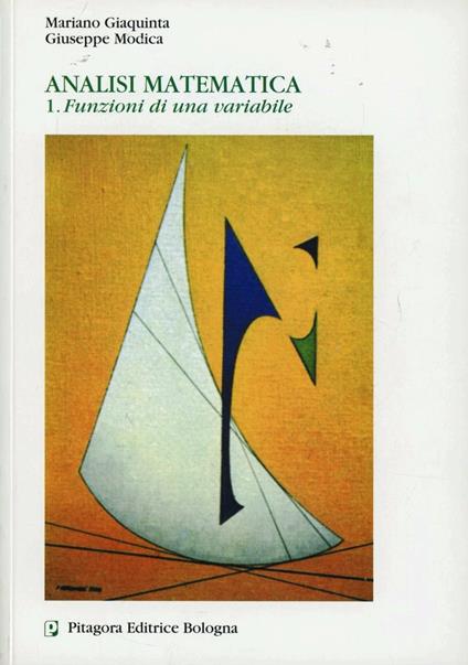 Analisi matematica. Vol. 1: Funzioni di una variabile. - Mariano Giaquinta,Giuseppe Modica - copertina