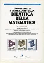 Diversi aspetti e diversi ambiti della didattica della matematica