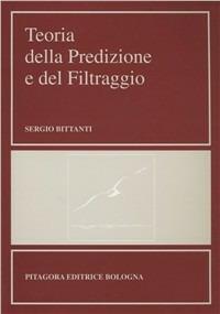 Teoria della predizione e del filtraggio - Sergio Bittanti - copertina