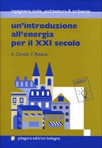 Un'introduzione all'energia per il XXI secolo - Attilio Carotti,Fabrizio Patania - copertina