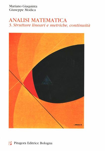 Analisi matematica. Vol. 3: Strutture lineari e metriche, continuità - Mariano Giaquinta,Giuseppe Modica - copertina