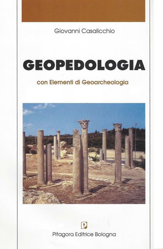 Geopedologia con elementi di geoarcheologia - Giovanni Casalicchio - copertina
