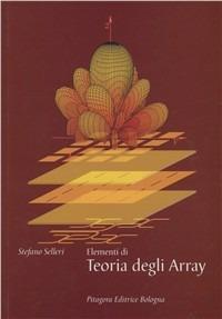 Elementi di teoria degli Array - Stefano Selleri - copertina