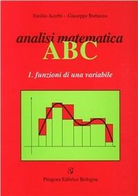 Analisi matematica ABC. Vol. 1: Funzioni di una variabile - Emilio Acerbi,Giuseppe Buttazzo - copertina