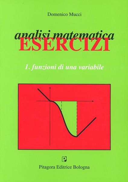 Analisi matematica. Esercizi. Vol. 1: Funzioni di una variabile - Domenico Mucci - copertina