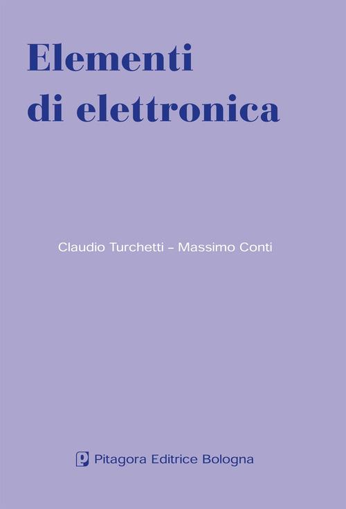 Elementi di elettronica - Claudio Turchetti,Massimo Conti - copertina