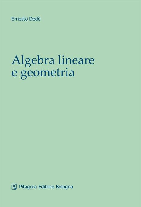 Algebra lineare e geometria - Ernesto Dedò - 2