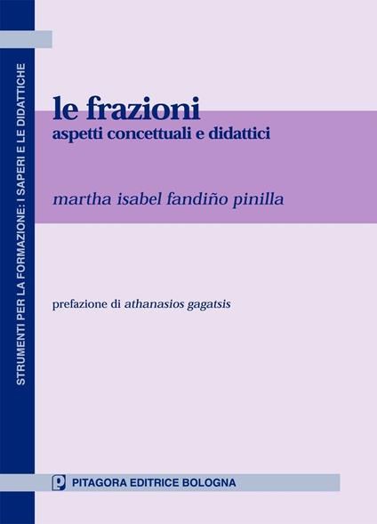 Le frazioni. Aspetti concettuali e didattici - Martha Isabel Fandiño Pinilla - copertina