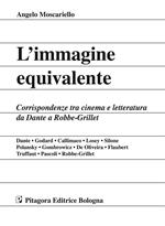 L'immagine equivalente. Corrispondenze tra cinema e letteratura da Dante a Robbe-Grillet