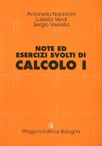 Note ed esercizi svolti di calcolo. Vol. 1 - Antonella Nannicini,Luisella Verdi,Sergio Vessella - copertina
