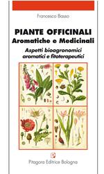 Piante officinali, aromatiche e medicinali. Aspetti bioagronomici aromatici e fitoterapeutici