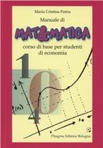 Manuale di matematica. Corso di base per studenti di economia