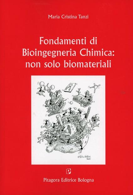 Fondamenti di bioingegneria chimica. Non solo biomateriali - Maria C. Tanzi - copertina