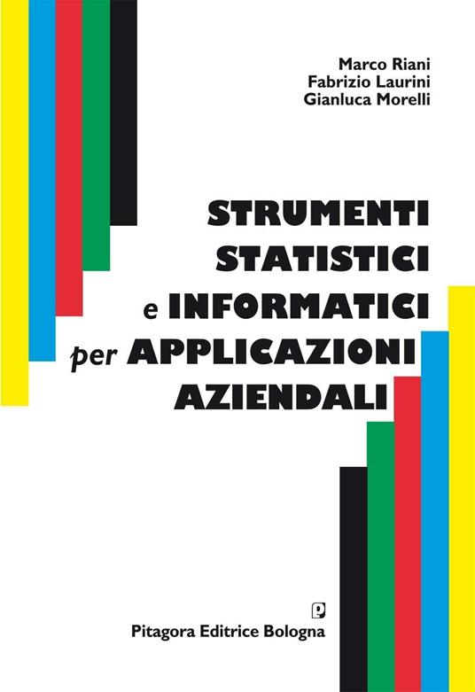 Strumenti statistici e informatici per applicazioni aziendali - Marco Riani,Fabrizio Laurini,Gianluca Morelli - copertina