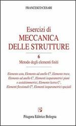 Esercizi di meccanica delle strutture. Vol. 6: Metodo degli elementi finiti.