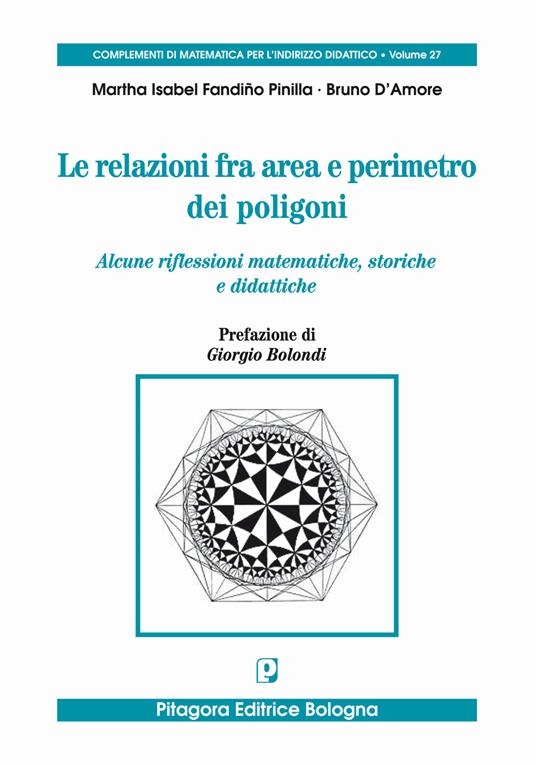 Le relazioni fra area e perimetro nei poligoni. Alcune riflessioni matematiche, storiche e didattiche - Martha Isabel Fandiño Pinilla,Bruno D'Amore - copertina