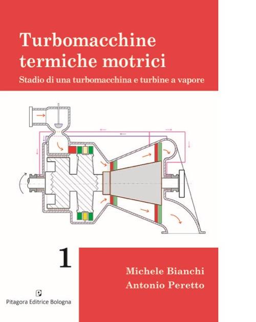 Turbomacchine termiche motrici. Stadio di una turbomacchina e turbine a vapore - Michele Bianchi,Antonio Peretto - copertina