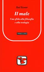 Il male. Una sfida alla filosofia e alla teologia