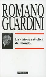 La visione cattolica del mondo