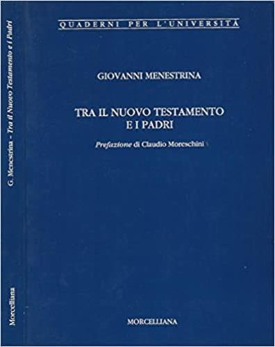 Tra il Nuovo Testamento e i Padri - Giovanni Menestrina - copertina
