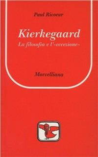 Kierkegaard. La filosofia e l'eccezione - Paul Ricoeur - copertina
