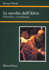 In ascolto dell'Altro. Filosofia e rivelazione - Bruno Forte - copertina