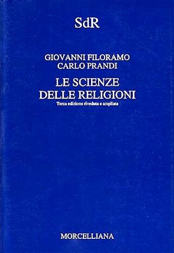 Le scienze delle religioni - Giovanni Filoramo,Carlo Prandi - copertina