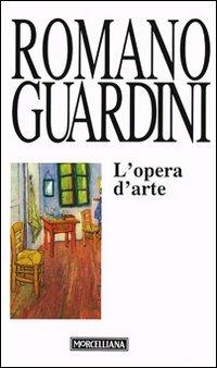 L' opera d'arte. Temi e prospettive della vita morale - Romano Guardini - copertina