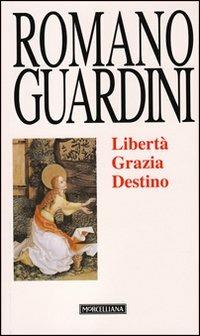 Libertà, grazia, destino - Romano Guardini - copertina