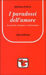 I paradossi dell'amore. Tra grecità, ebraismo e cristianesimo