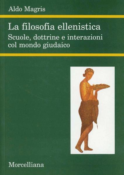 La filosofia ellenistica. Scuola, dottrine e interazioni col mondo giudaico - Aldo Magris - copertina