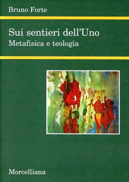 Sui sentieri dell'uno. Metafisica e teologia - Bruno Forte - copertina