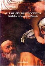 Alle origini dell'Occidente. Parabole e personaggi del vangelo