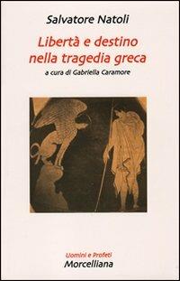 Libertà e destino nella tragedia greca - Salvatore Natoli - copertina