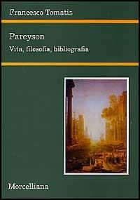Pareyson. Vita, filosofia, bibliografia - Francesco Tomatis - copertina