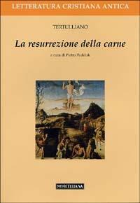 La resurrezione della carne. Testo latino a fronte - Quinto S. Tertulliano - copertina