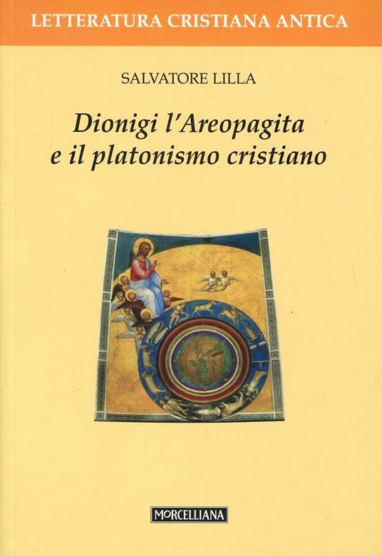 Dionigi l'Areopagita e il platonismo cristiano - Salvatore Lilla - copertina