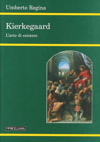 Kierkegaard. L'arte di esistere - Umberto Regina - copertina