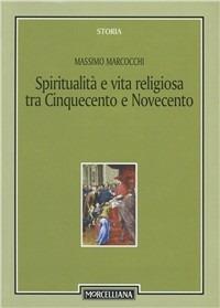 Scritti di spiritualità e vita religiosa tra Cinquecento e Novecento - Massimo Marcocchi - copertina