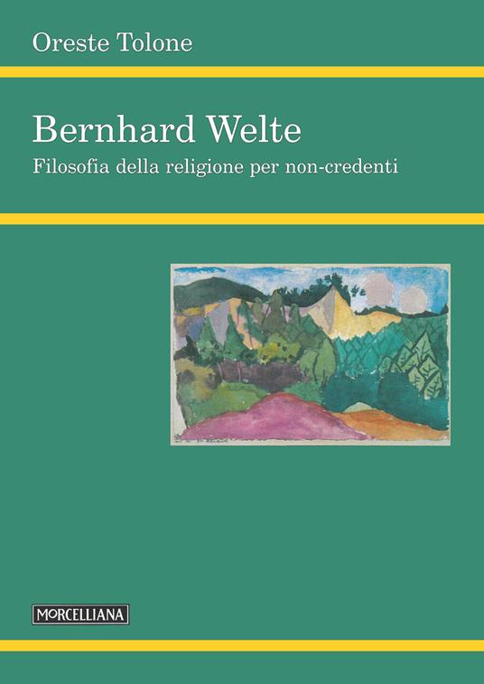 Bernhard Welte. Filosofia della religione per non-credenti - Oreste Tolone - copertina