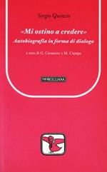 «Mi ostino a credere». Autobiografia in forma di dialogo
