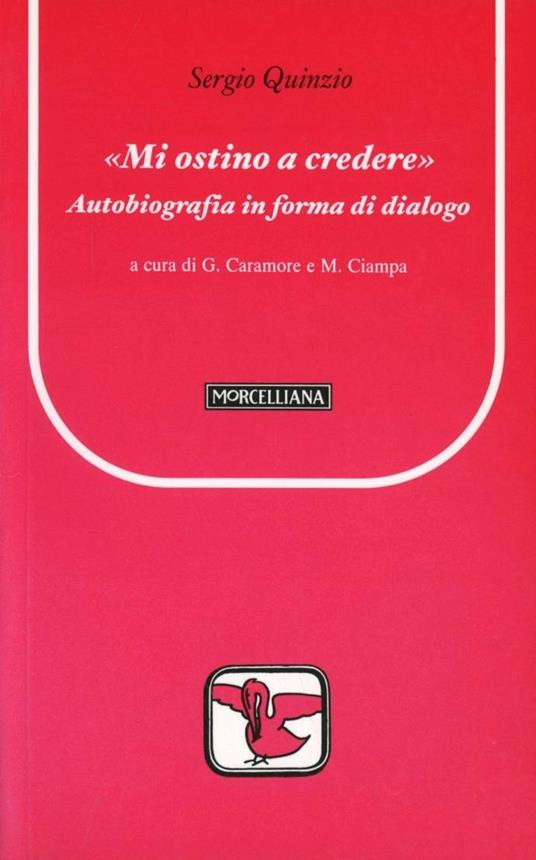 «Mi ostino a credere». Autobiografia in forma di dialogo - Sergio Quinzio - copertina