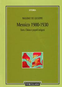Messico 1900-1930. Stato, Chiesa e popoli indigeni - Massimo De Giuseppe - copertina