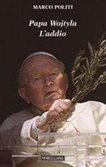 Papa Wojtyla. L'addio