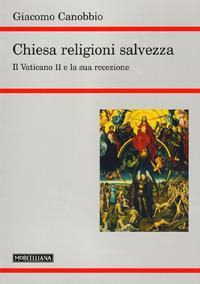 Chiesa, religioni, salvezza. Il Vaticano II e la sua recezione - Giacomo Canobbio - copertina